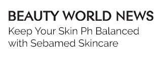 Keep Your Skin Ph Balanced with Sebamed Skincare